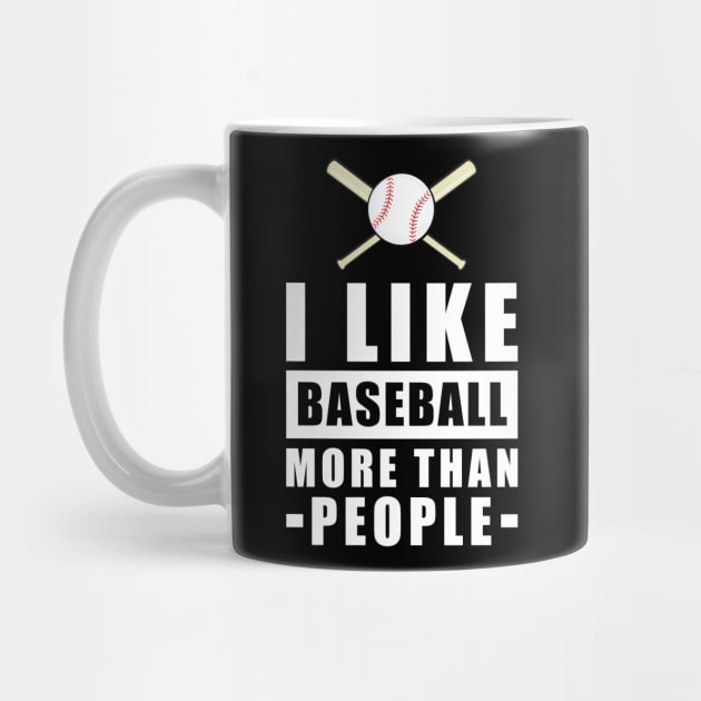 I Like Baseball More Than People - Funny Quote by DesignWood-Sport